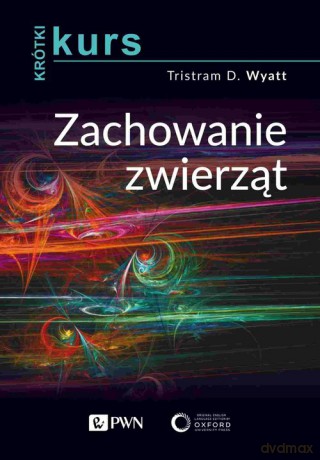 Krótki kurs Zachowanie zwierząt - Tristram D. Wyatt [KSIĄŻKA]
