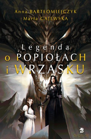 Legenda o popiołach i wrzasku - Anna Bartłomiejczyk, Marta Gajewska [KSIĄŻKA]