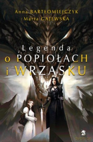 Legenda o popiołach i wrzasku - Anna Bartłomiejczyk, Marta Gajewska [KSIĄŻKA]