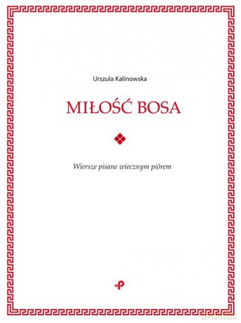 Miłość bosa - Urszula Kalinowska [KSIĄŻKA]