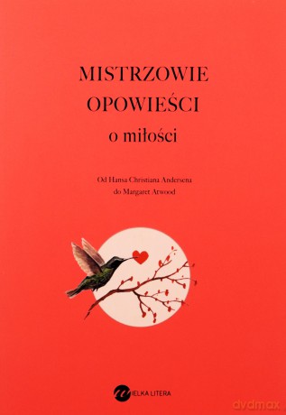 Mistrzowie opowieści. O miłości [KSIĄŻKA]