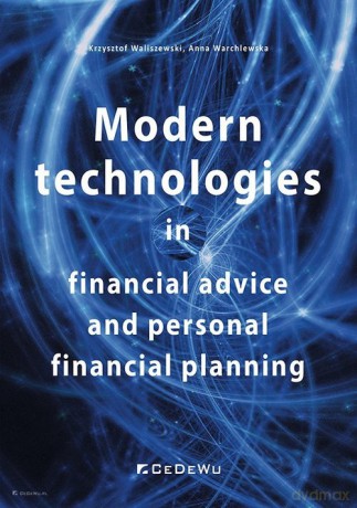 Modern technologies in financial advice and personal financial planning - Waliszewski Krzysztof, Warchlewska Anna [KSIĄŻKA]
