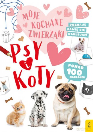 Moje kochane zwierzaki Psy i koty [KSIĄŻKA]