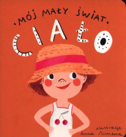 Mój mały świat Ciało - Monika Kalinowska [KSIĄŻKA]
