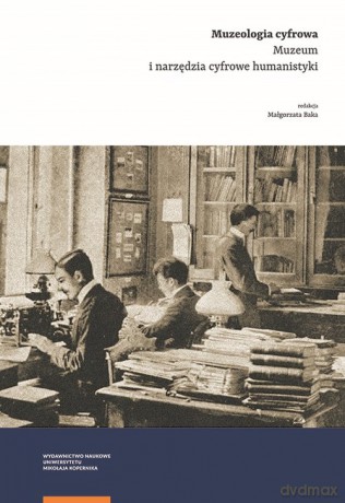 Muzeologia cyfrowa - Małgorzata Baka [KSIĄŻKA]
