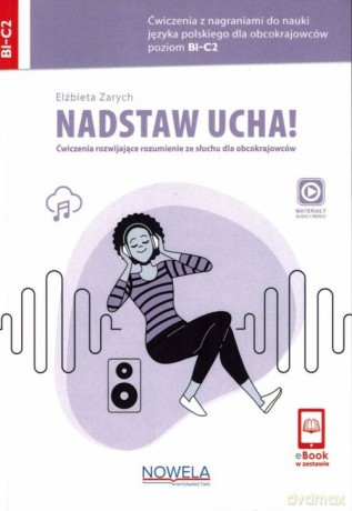Nadstaw ucha! Ćwiczenia rozwijające rozumienie ze słuchu dla obcokrajowców - Elżbieta Zarych [KSIĄŻKA]