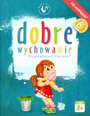 Dobre Wychowanie Kto Jest Grzeczny A Kto Psoci [KSIĄŻKA]