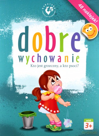 Dobre Wychowanie Kto Jest Grzeczny A Kto Psoci [KSIĄŻKA]