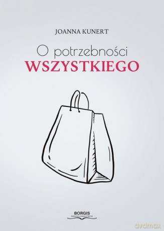 O potrzebności wszystkiego - Joanna Kunert [KSIĄŻKA]