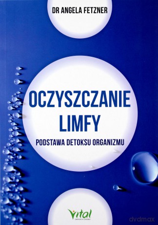 Oczyszczanie limfy - Angela Fetzner [KSIĄŻKA]
