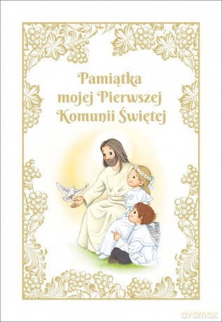 Pamiątka mojej Pierwszej Komunii Świętej (z Panem Jezusem) - Tomasz Gorlowski [KSIĄŻKA]
