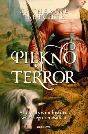 Piękno i terror Alternatywna historia włoskiego renesansu - Catherine Fletcher [KSIĄŻKA]