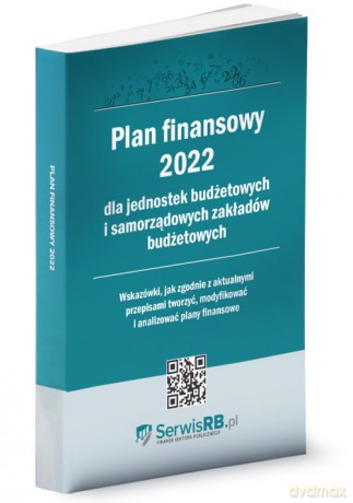 Plan finansowy 2022 dla jednostek budżetowych i samorządowych zakładów budżetowych - Praca zbiorowa [KSIĄŻKA]