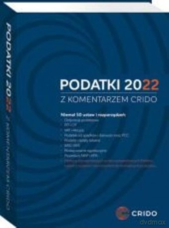 Podatki 2022 z komentarzem Crido [KSIĄŻKA]
