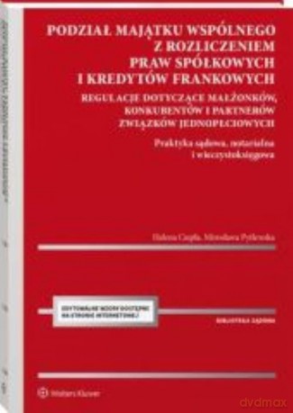 Podział majątku wspólnego małżonków konkubentów i partnerów związków jednopłciowych z rozliczeniem - Helena Ciepła, Mirosława Pytlewska [KSIĄŻKA]