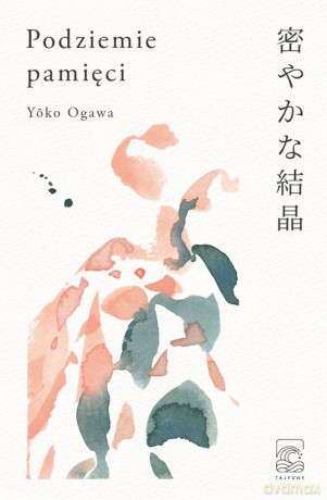Podziemie pamięci - Yoko Ogawa [KSIĄŻKA]