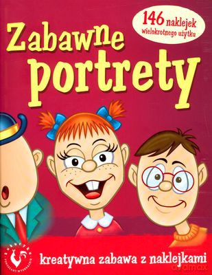 Zabawne Portrety Kreatywna Zabawa Z Naklejkami [KSIĄŻKA]