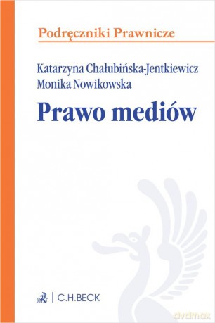 Prawo mediów - Katarzyna Chałubińska-Jentkiewicz, Monika Nowikowska [KSIĄŻKA]