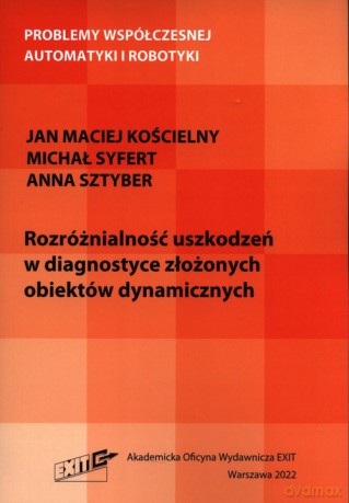 Rozróżnialność uszkodzeń w diagnostyce złożonych obiektów dynamicznych - Maciej Kościelny Jan, Michał Syfert [KSIĄŻKA]
