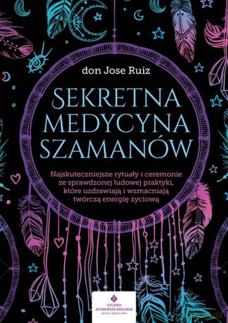 Sekretna medycyna szamanów - Jose Ruiz don [KSIĄŻKA]