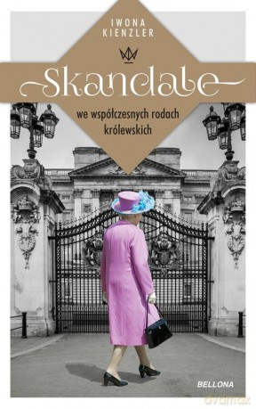 Skandale we współczesnych rodach królewskich - Iwona Kienzler [KSIĄŻKA]
