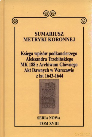 Sumariusz Metryki Koronnej Seria nowa Księga wpisów MK 188 [KSIĄŻKA]