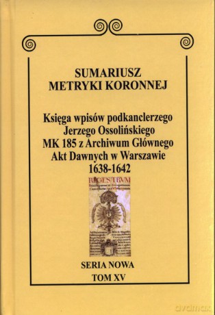 Sumariusz Metryki Koronnej. Seria nowa. Księga wpisów MK 185 [KSIĄŻKA]