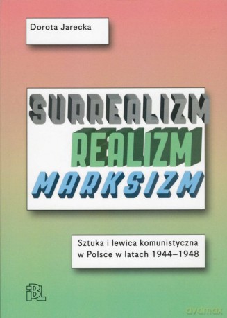 Surrealizm Realizm Marksizm - Dorota Jarecka [KSIĄŻKA]