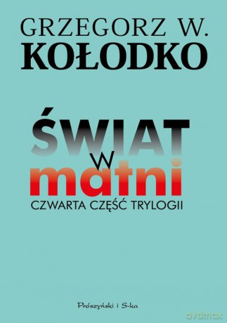 Świat w matni - Grzegorz Kołodko, Grzegorz Kołodko [KSIĄŻKA]
