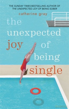 The Unexpected Joy of Being Single - Catherine Gray [KSIĄŻKA]
