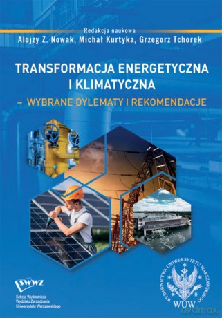 Transformacja energetyczna i klimatyczna wybrane dylematy i rekomendacje [KSIĄŻKA]