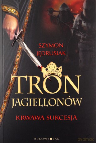 Tron Jagiellonów - Szymon Jędrusiak [KSIĄŻKA]