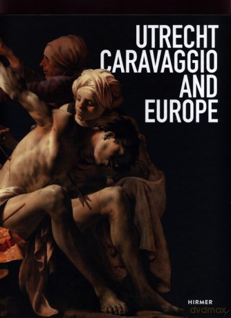 Utrecht, Caravaggio and Europe - Bernd Ebert, M. Helmus Liesbeth [KSIĄŻKA]