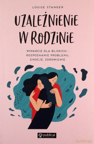 Uzależnienie w rodzinie - Louise Stanger [KSIĄŻKA]