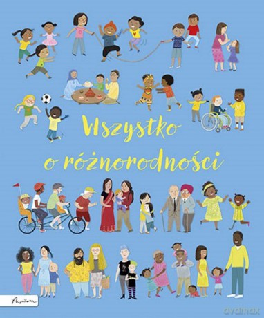 Wszystko o różnorodności - Felicity Brooks [KSIĄŻKA]