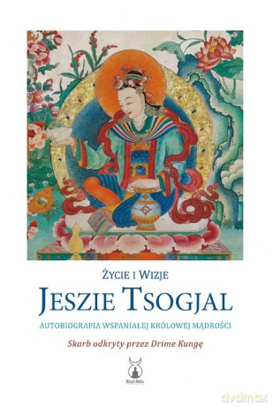 Życie i wizje Jeszie Tsogjal - Jeszie Tsogjal [KSIĄŻKA]