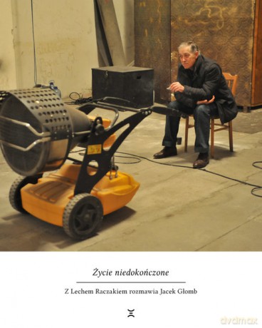 Życie niedokończone - Lech Raczak, Jacek Głomb [KSIĄŻKA]