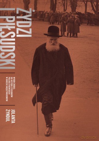 Żydzi i Piłsudski - Jolanta Żyndul [KSIĄŻKA]