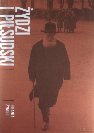 Żydzi i Piłsudski - Jolanta Żyndul [KSIĄŻKA]