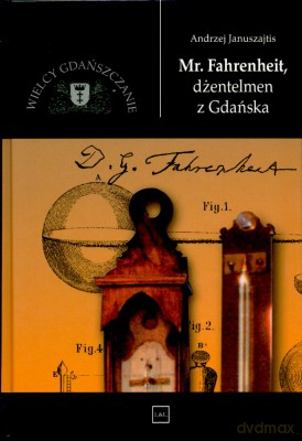 Mr. Fahrenheit Dżentelmen Z Gdańska - Andrzej Januszajtis [KSIĄŻKA]