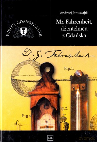 Mr. Fahrenheit Dżentelmen Z Gdańska - Andrzej Januszajtis [KSIĄŻKA]