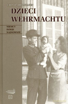 Dzieci Wermachtu (twarda) - Ebba D.Drolshagen [KSIĄŻKA]