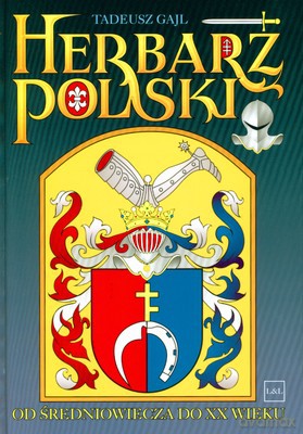 Herbarz Polski Od Średniowiecza Do XX Wieku (twarda) - Tadeusz Gajl [KSIĄŻKA]
