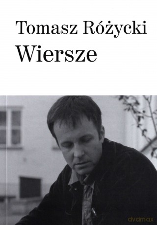 Wiersze Tomasz Różycki - Tomasz Różycki [KSIĄŻKA]