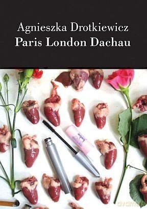 Paris London Dachau - Agnieszka Drotkiewicz [KSIĄŻKA]