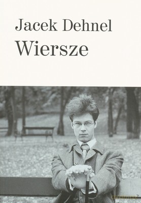 Wiersze Jacek Dehnel - Jacek Dehnel [KSIĄŻKA]