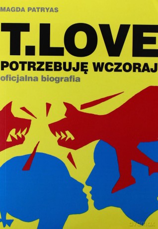 T.Love Potrzebuję Wczoraj Oficjalna Biografia - Magda Patryas [KSIĄŻKA]+[CD]