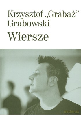 Wiersze Krzysztof Grabaż Grabowski - Krzysztof Grabowski [KSIĄŻKA]