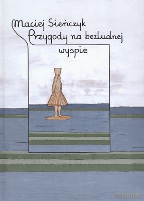 Przygody Na Bezludnej Wyspie (twarda) - Maciej Sieńczyk [KSIĄŻKA]