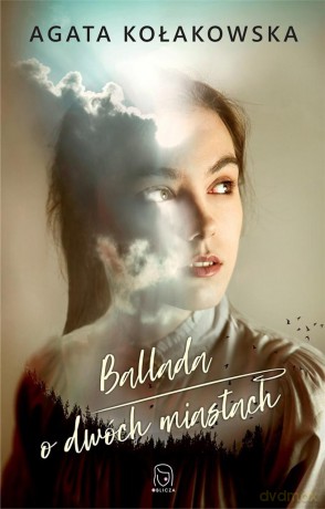 Ballada o dwóch miastach - Agata Kołakowska [KSIĄŻKA]